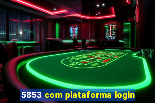 5853 com plataforma login